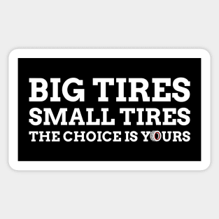 Big Tires Small Tires The Choice Is Yours Racing Funny Sticker